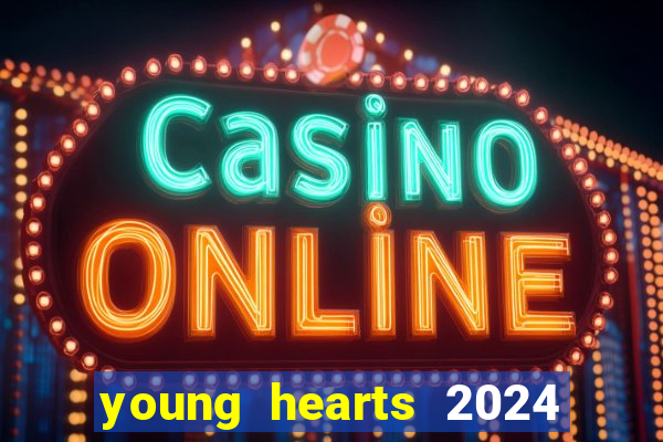 young hearts 2024 assistir online dublado